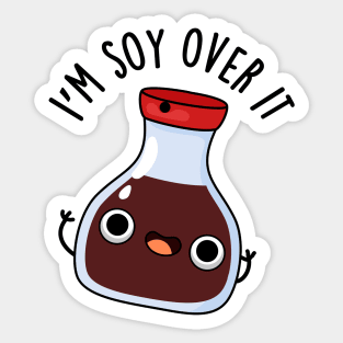 I'm Soy Over It Cute Soy Sauce Pun Sticker